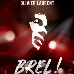 Brel !  Le Spectacle